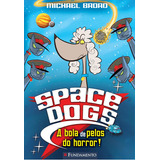 Space Dogs - A Bola De Pelos Do Horror!, De Broad. Editora Fundamento, Capa Mole Em Português, 2015