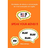 Speak Your Mind! 5: Atividades De