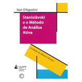 Stanislavski E O Método De Análise Ativa: A Criação Do Diretor E Do Ator, De D'agostini, Nair. Série Claps Editora Perspectiva Ltda., Capa Mole Em Português, 2019