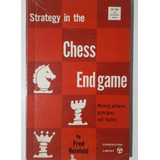 Strategy In The Chess End Game - Winning Patterns Principles And Tactics