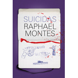 Suicidas, De Montes, Raphael. Editora Schwarcz Sa, Capa Mole Em Português, 2017
