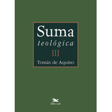 Suma Teológica - Vol. Iii - Edição Bilingue