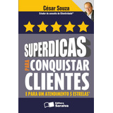 Superdicas Para Conquistar Clientes E Para Um Atendimento 5 Estrelas, De Souza, César. Editorial Saraiva Educação S. A., Tapa Mole En Português, 2009