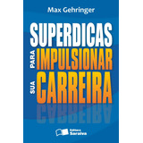 Superdicas Para Impulsionar Sua Carreira, De Gehringer, Max. Editora Saraiva Educação S. A., Capa Mole Em Português, 2009