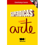 Superdicas Sobre Arte, De Lucas, Constança. Editora Saraiva Educação S. A., Capa Mole Em Português, 2015