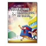 Superlivro X: Aniquilador Do Saber, De