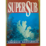 T01 Livro Supersub Américo Santarelli Técnicas De Mergulho
