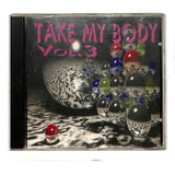 Take My Body Volume 3 - Cd Importado