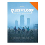 Tales From The Loop: Contos Do Loop - Edição Em Português