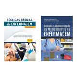 Técnicas Básicas De Enfermagem + Calculo E Administração De Medicamentos | Kit 2 Livros