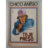 Teje Preso - Chico Anísio -