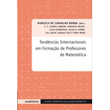 Tendências Internacionais Em Formação De Professores De Matemática, De (organizador) Borba, Marcelo De Carvalho. Editorial Autêntica Editora Ltda., Tapa Mole En Português, 2007