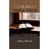 Teologia Para Você - Odayr Olivetti