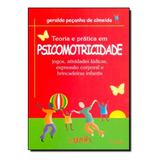 Teoria E Prática Em Psicomotricidade: Jogos, Atividades Lú, De Geraldo Peçanha De Almeida. Editora Wak, Capa Mole Em Português