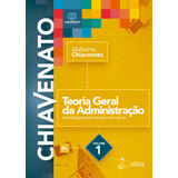 Teoria Geral Da Administração - Vol. 1, De Chiavenato, Idalberto. Editora Atlas Ltda., Capa Mole Em Português, 2021