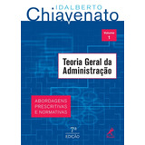 Teoria Geral Da Administração: Abordagens Prescritivas E Normativas, Vol 1, De Chiavenato, Idalberto. Editora Manole Ltda, Capa Mole Em Português, 2013