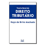 Teoria Geral Do Direito Tributário - 1 Ed./2015, De Machado, Hugo De Brito. Editora Malheiros Editores Ltda, Capa Mole Em Português, 2015