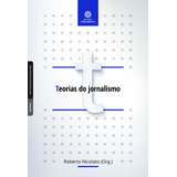 Teorias Do Jornalismo, De Nicolato, Roberto. Editora Intersaberes Ltda., Capa Mole Em Português, 2019