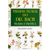 Terapia Floral Do Dr. Bach: Teoria