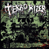 Terrorizer - Darker Days Ahead -