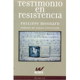 Testimonio En Resistencia - Philippe Mesnard