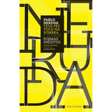 Teus Pés Toco Na Sombra E Outros Poemas Inéditos, De Neruda, Pablo. Editora José Olympio Ltda., Capa Mole Em Português, 2015