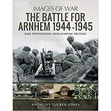 The Battle For Arnhem 1944-1945: Rare