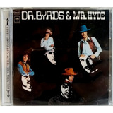 The Byrds Dr. Byrds E Mr. Hide Cd Imp Lacrado 1997