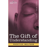 The Gift Of Understanding