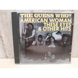 The Guess Who-american Woman,these Eyes &other Hits- Cd