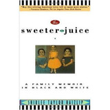 The Sweeter The Juice: A Family