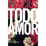 Todo Amor, De Moraes, Vinicius De. Editorial Editora Schwarcz Sa, Tapa Dura En Português, 2017
