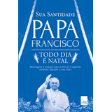 Todo Dia É Natal, De Papa Francisco. Editorial Casa Dos Mundos Produção Editorial E Games Ltda, Tapa Mole En Português, 2017