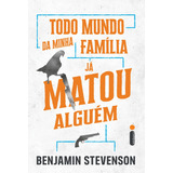 Todo Mundo Da Minha Família Já Matou Alguém, De Benjamin Stevenson. Editora Intrínseca Ltda., Capa Mole Em Português, 2023