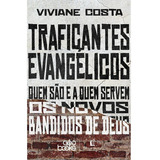Traficantes Evangélicos: Quem São E A Quem Servem Os Novos Bandidos De Deus, De Viviane Costa., Vol. Único. Editora Thomas Nelson, Capa Mole, Edição 1ª Edição Em Português, 2023