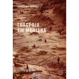 Tragédia Em Mariana: A História Do