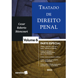 Tratado De Direito Penal - Parte Especial - Vol. 6 - 1ª Edição 2023, De Cezar Roberto Bitencourt. Editora Saraiva Jur, Capa Mole Em Português