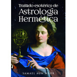 Tratado Esotérico De Astrologia Hermética - Samael Aun Weor