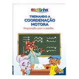 Treinando A Coordenação Motora (escolinha Todolivro), De © Todolivro Ltda.. Editora Todolivro Distribuidora Ltda., Capa Mole Em Português, 2019