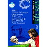 Três Pais - Hamlet / Carta Ao Pai / Pai Embrulhado Para Presente, De Shakespeare, William. Série Três Por Três Editora Somos Sistema De Ensino, Capa Mole Em Português, 2009