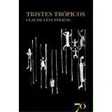 Tristes Trópicos, De Claude Lévi-strauss. Editora Edições 70, Edição 2 Em Português