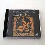 Troubadours & Trouvères - Gérard Le