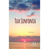 Tua Sinfonia, De Almeida, Daniel N.. Editora Break Media Brasil Comunicação, Mídia E Edições Ltda, Capa Mole Em Português, 2018