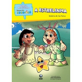 Turma Do Cocorico. A Estrelinha, De Arlete Alonso. Editora Globo, Capa Dura Em Português