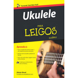 Ukulele Para Leigos, De Wood, Alistair. Para Leigos Editorial Starling Alta Editora E Consultoria Eireli, Tapa Mole En Português, 2016