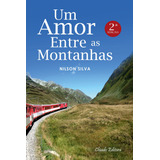 Um Amor Entre As Montanhas - 2ª Edição, De Silva, Nilson. Editora Break Media Brasil Comunicação, Mídia E Edições Ltda, Capa Mole Em Português, 2014