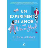 Um Experimento De Amor Em Nova York: 1, De Elena Armas. Série 1, Vol. 1. Editora Arqueiro, Capa Mole, Edição 1 Em Português, 2023