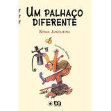Um Palhaço Diferente, De Junqueira, Sonia. Editorial Somos Sistema De Ensino En Português, 2007