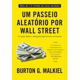 Um Passeio Aleatório Por Wall Street: Um Guia Clássico E Abrangente Para Investir Com Sucesso, De Malkiel, Burton G.. Gmt Editores Ltda.,editora Sextante,editora Sextante, Capa Mole Em Português, 2021