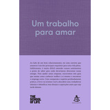 Um Trabalho Para Amar, De The School Of Life. Editora Gmt Editores Ltda., Capa Dura Em Português, 2019